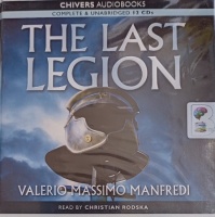 The Last Legion written by Valerio Massimo Manfredi performed by Christian Rodska on Audio CD (Unabridged)